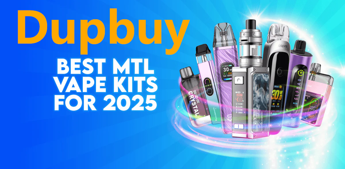 Best MTL(mouth-to-lung) Vape Kits on Dupbuy for 2025: